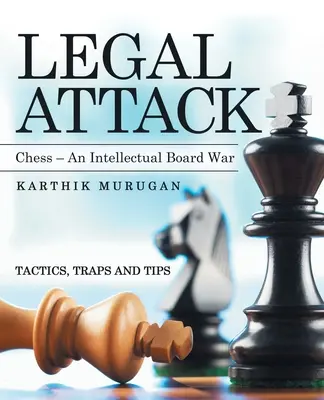 Jogi támadás: Sakk - szellemi táblaháború - Legal Attack: Chess - an Intellectual Board War