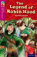 Oxford Reading Tree TreeTops Mítoszok és legendák: Level 10: The Legend Of Robin Hood - Oxford Reading Tree TreeTops Myths and Legends: Level 10: The Legend Of Robin Hood