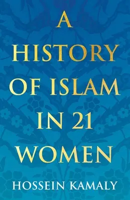 Dějiny islámu v 21 ženách - A History of Islam in 21 Women