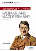 Az én revíziós jegyzeteim: Edexcel GCSE (9-1) History: Weimari és náci Németország, 1918-39 - My Revision Notes: Edexcel GCSE (9-1) History: Weimar and Nazi Germany, 1918-39