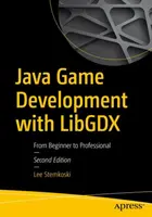 Java játékfejlesztés Libgdx-szel: A kezdőtől a profiig - Java Game Development with Libgdx: From Beginner to Professional