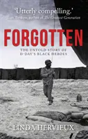 Elfelejtve - A D-nap fekete hőseinek el nem mondott története - Forgotten - The Untold Story of D-Day's Black Heroes