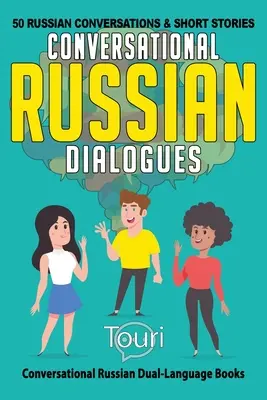 Társalgási orosz dialógusok: 50 orosz társalgás és rövid történet - Conversational Russian Dialogues: 50 Russian Conversations and Short Stories