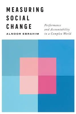 A társadalmi változások mérése: Teljesítmény és elszámoltathatóság egy összetett világban - Measuring Social Change: Performance and Accountability in a Complex World