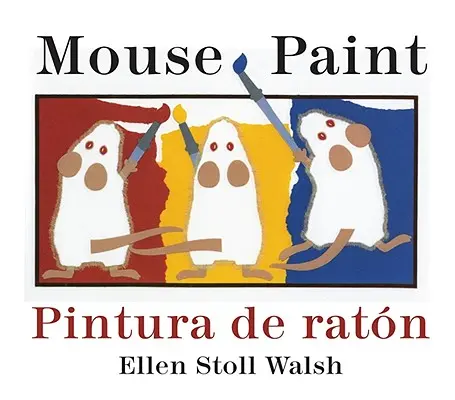 Pintura de Raton/Mouse Paint (Egérfestés) Kétnyelvű táblakönyv - Pintura de Raton/Mouse Paint Bilingual Boardbook