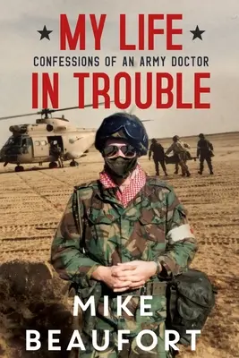 Életem a bajban - Egy katonaorvos vallomásai - My Life in Trouble - Confessions of an Army Doctor