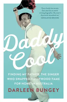 Daddy Cool: Apám megtalálása, az énekes, aki a hollywoodi hírnevet az ausztrál otthonra cserélte - Daddy Cool: Finding My Father, the Singer Who Swapped Hollywood Fame for Home in Australia