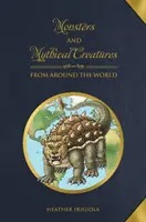 Szörnyek és mitikus lények a világ minden tájáról - Monsters and Mythical Creatures from Around the World