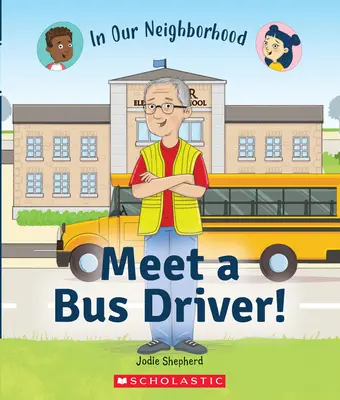 Meet a Bus Driver! (in Our Neighborhood) (Könyvtári kiadás) - Meet a Bus Driver! (in Our Neighborhood) (Library Edition)