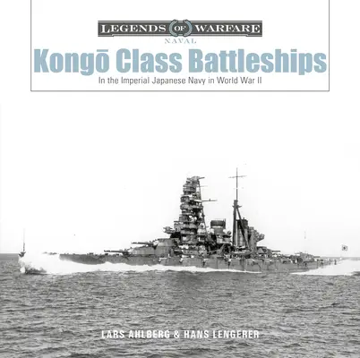 Kongō-osztályú csatahajók: A Japán Császári Haditengerészetben a II. világháborúban - Kongō-Class Battleships: In the Imperial Japanese Navy in World War II