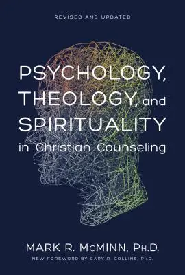 Pszichológia, teológia és spiritualitás a keresztény tanácsadásban - Psychology, Theology, and Spirituality in Christian Counseling