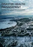 Katasztrófa-egészségügyi menedzsment: A Primer for Students and Practitioners - Disaster Health Management: A Primer for Students and Practitioners