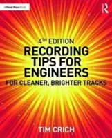 Felvételi tippek mérnököknek: A tisztább, fényesebb hangsávokért - Recording Tips for Engineers: For Cleaner, Brighter Tracks