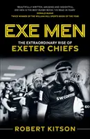 Exe Men - Az exeteri főnökök rendkívüli felemelkedése - Exe Men - The Extraordinary Rise of the Exeter Chiefs