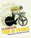 A Tour de France tudománya: A világ legjobb kerékpárosainak edzési titkai - The Science of the Tour de France: Training Secrets of the World's Best Cyclists