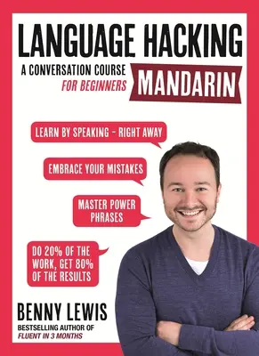 Language Hacking Mandarin: Tanulj meg mandarinul beszélni - azonnal - Language Hacking Mandarin: Learn How to Speak Mandarin - Right Away