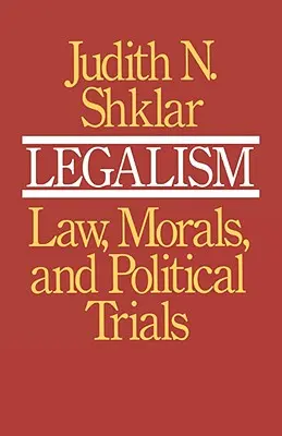 Legalizmus: Jog, erkölcs és politikai perek - Legalism: Law, Morals, and Political Trials