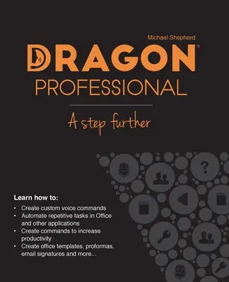 Dragon Professional - Egy lépéssel tovább: Automatizáljon gyakorlatilag bármilyen feladatot a számítógépén hanggal - Dragon Professional - A Step Further: Automate virtually any task on your PC by voice