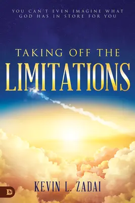 Levenni a korlátokat: El sem tudod képzelni, mit tartogat számodra Isten - Taking Off the Limitations: You Can't Even Imagine What God Has in Store for You