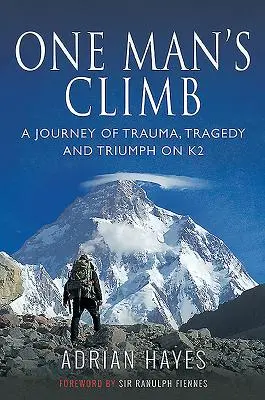 Egy ember hegymászása: A trauma, a tragédia és a győzelem útja a K2-n - One Man's Climb: A Journey of Trauma, Tragedy and Triumph on K2