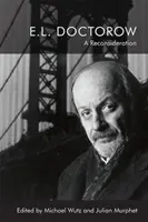 E.L. Doctorow: Doctoro: A Reconsideration - E.L. Doctorow: A Reconsideration