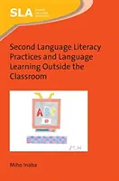 Második nyelvi műveltségi gyakorlatok és nyelvtanulás a tantermen kívül - Second Language Literacy Practices and Language Learning Outside the Classroom