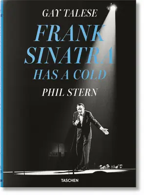 Gay Talese. Phil Stern. Frank Sinatra megfázott - Gay Talese. Phil Stern. Frank Sinatra Has a Cold