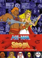 He-Man és She-Ra: A klasszikus animációs kalandok teljes útmutatója - He-Man and She-Ra: A Complete Guide to the Classic Animated Adventures