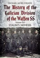 A Waffen Ss. galíciai hadosztályának története. 2. kötet: Sztálin nemezise - The History of the Galician Division of the Waffen Ss. Volume 2: Stalin's Nemesis