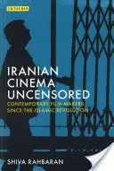 Iráni mozi cenzúrázatlanul: Kortárs filmesek az iszlám forradalom óta - Iranian Cinema Uncensored: Contemporary Film-Makers Since the Islamic Revolution