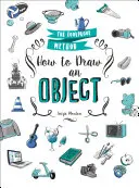 Hogyan rajzoljunk tárgyat: A bolondbiztos módszer - How to Draw an Object: The Foolproof Method