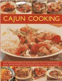 Cajun főzés: A Gumbótól a Jambalayáig, hozza el Louisiana hagyományos ízeit a konyhájába, 50 autentikus cajun és kreol konyhával. - Cajun Cooking: From Gumbo to Jambalaya, Bring the Traditional Tastes of Louisiana to Your Kitchen, with 50 Authentic Cajun and Creole