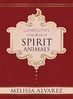 Llewellyn's Little Book of Spirit Animals (Llewellyn kis könyve a szellemállatokról) - Llewellyn's Little Book of Spirit Animals