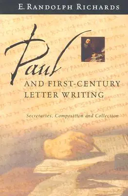 Pál és az első századi levélírás: Titkárok, fogalmazás és gyűjtés - Paul and First-Century Letter Writing: Secretaries, Composition and Collection