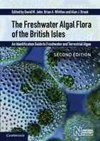 A Brit-szigetek édesvízi algaflórája - Az édesvízi és szárazföldi algák azonosító útmutatója - Freshwater Algal Flora of the British Isles - An Identification Guide to Freshwater and Terrestrial Algae