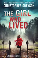 A lány, aki élt: A Thrilling Suspense Novel - The Girl Who Lived: A Thrilling Suspense Novel