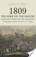 1809 Mennydörgés a Dunán. 1. kötet: Napóleon veresége a Habsburgok ellen - 1809 Thunder on the Danube. Volume 1: Napoleon's Defeat of the Habsburg