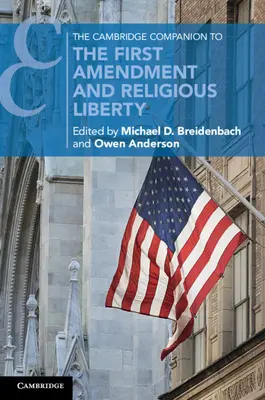 The Cambridge Companion to the First Amendment and Religious Liberty (Az első módosítás és a vallásszabadság cambridge-i kísérője) - The Cambridge Companion to the First Amendment and Religious Liberty