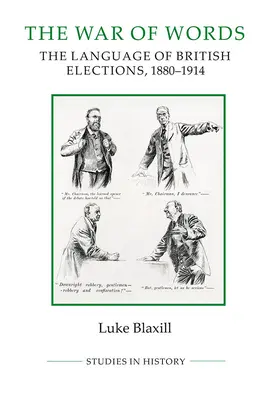 A szavak háborúja: A brit választások nyelve, 1880-1914 - The War of Words: The Language of British Elections, 1880-1914