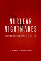 Nukleáris rémálmok: A világ biztosítása, mielőtt túl késő lenne - Nuclear Nightmares: Securing the World Before It Is Too Late