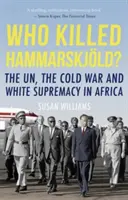 Ki ölte meg Hammarskjoldot? - Az ENSZ, a hidegháború és a fehér felsőbbrendűség Afrikában - Who Killed Hammarskjold? - The UN, the Cold War and White Supremacy in Africa