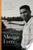 Emlékezés Medgar Eversre: A hosszú polgárjogi mozgalom megírása - Remembering Medgar Evers: Writing the Long Civil Rights Movement