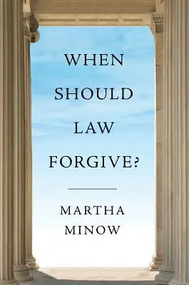 Mikor kell a törvénynek megbocsátania? - When Should Law Forgive?