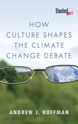 Hogyan alakítja a kultúra az éghajlatváltozási vitát - How Culture Shapes the Climate Change Debate