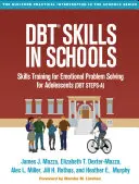 Dbt készségek az iskolában: Készségfejlesztő tréning az érzelmi problémamegoldáshoz serdülők számára (Dbt lépések-A) - Dbt Skills in Schools: Skills Training for Emotional Problem Solving for Adolescents (Dbt Steps-A)