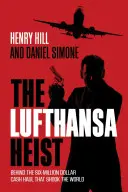 A Lufthansa-rablás: A világot megrázó hatmillió dolláros készpénzrablás mögött - The Lufthansa Heist: Behind the Six-Million-Dollar Cash Haul That Shook the World