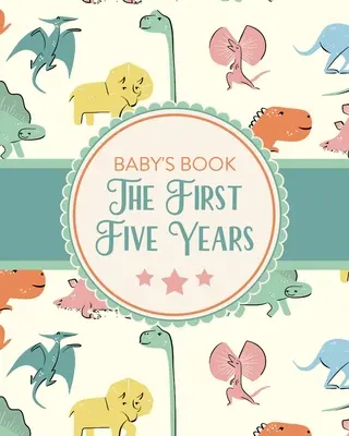 Babakönyv Az első öt év: Memory Keeper Első alkalommal szülő, ahogy nősz Babaköszöntő ajándék - Baby's Book The First Five Years: Memory Keeper First Time Parent As You Grow Baby Shower Gift