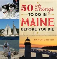 50 dolog, amit Maine-ben meg kell tenned, mielőtt meghalsz - 50 Things to Do in Maine Before You Die