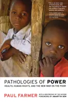 A hatalom patológiái: Az egészségügy, az emberi jogok és a szegények elleni új háború - Pathologies of Power: Health, Human Rights, and the New War on the Poor