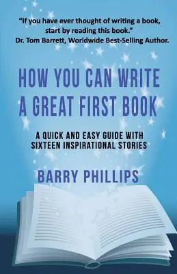 Hogyan írhatsz nagyszerű első könyvet: Írj bármilyen könyvet bármilyen témában: Útmutató szerzőknek - How You Can Write A Great First Book: Write Any Book On Any Subject: A Guide For Authors